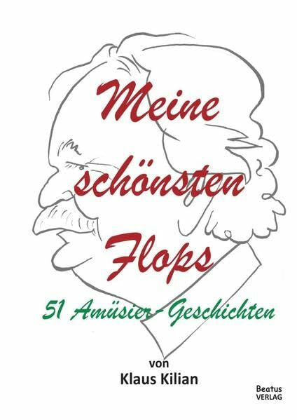 Kilian, Klaus Meine schönsten Flops: 51 Amüsier-Geschichten