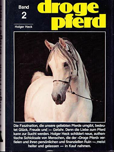 Heck, Holger Droge Pferd II. Vom Schicksal, mit Pferden zu leben