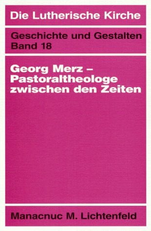 Lichtenfeld, Manacnuc Mathias Georg Merz. Pastoraltheologie zwischen den Zeiten