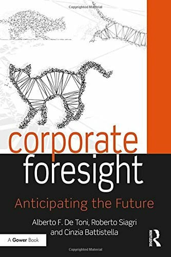 Battistella, Cinzia (Free University of Bozen-Bolzano, Italy) Corporate Foresight: Anticipating the Future