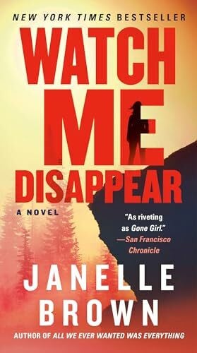 Brown, Janelle Watch Me Disappear: A Novel