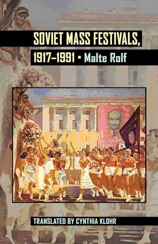 Klohr, Cynthia Soviet Mass Festivals, 1917-1991 (Pitt Series in Russian and East European Studies)