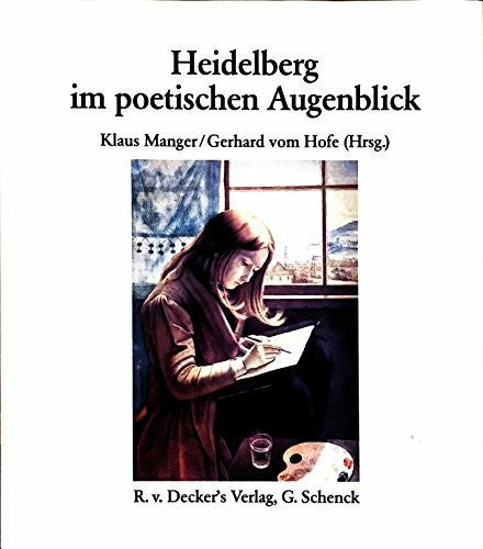 MANGER, KLAUS u. HOFE, GERHARD vom (Hrsg.) Heidelberg im poetischen Augenblick. Die Stadt in Dichtung und Bildender Kunst