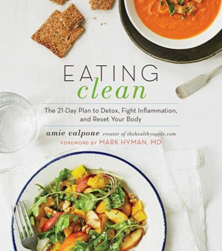 Hyman, Mark Eating Clean: The 21-Day Plan to Detox, Fight Inflammation, and Reset Your Body
