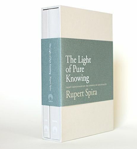 Spira, Rupert The Light of Pure Knowing: Thirty Meditations on the Essence of Non-Duality