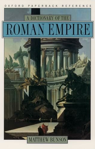 Bunson, Matthew A Dictionary of the Roman Empire