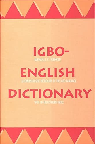 Echeruo, Michael J. C. Igbo-English Dictionary: A Comprehensive Dictionary of the Igbo Language, with an English-Igbo Index (Yale Language Series)