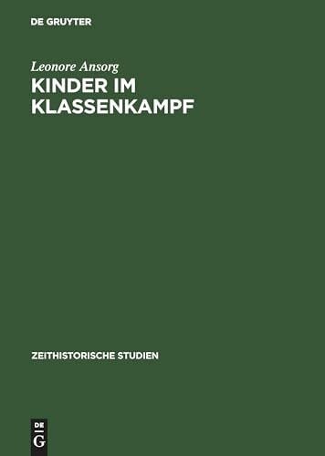 Ansorg, Leonore Kinder im Klassenkampf: Die Geschichte der Pionierorganisation von 1948 bis Ende der fÃ¼nfziger Jahre (Zeithistorische Studien, 8, Band 8)