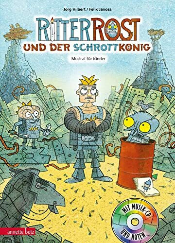 Janosa, Felix Ritter Rost 14: Ritter Rost und der SchrottkÃ¶nig (Ritter Rost mit CD und zum Streamen, Bd. 14): Musical fÃ¼r Kinder mit CD: Buch mit CD