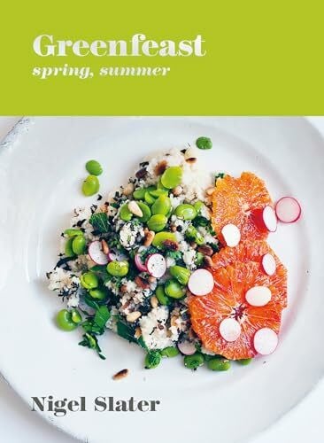 Slater, Nigel Greenfeast: Spring, Summer: [A Cookbook]