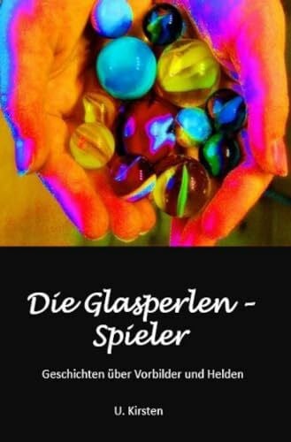 Kirsten, U. Die Glasperlen - Spieler: Geschichten über VorBILDer und Helden