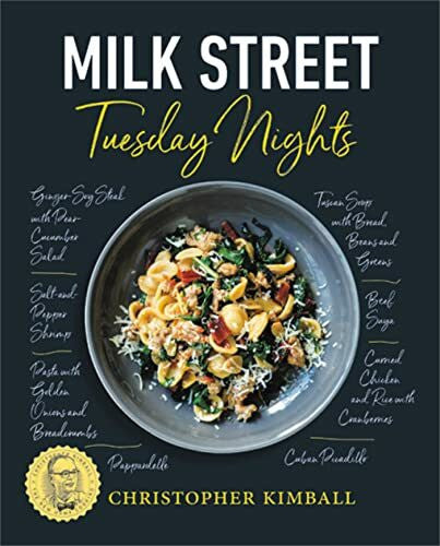 Kimball, Christopher Milk Street: Tuesday Nights: More than 200 Simple Weeknight Suppers that Deliver Bold Flavor, Fast