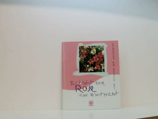 Geywitz, Manfred Es blüht eine Rose zur Winterzeit: Vom Wunder der Weihnacht (Eschbacher Geschenkhefte)