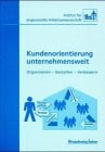 Schulte, Ansgar Kundenorientierung unternehmensweit: Organisieren - Gestalten - Verbessern