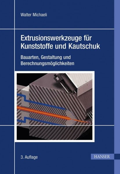 Schwenzer, Claus Extrusionswerkzeuge fÃ¼r Kunststoffe und Kautschuk: Bauarten, Gestaltung und BerechnungsmÃ¶glichkeiten