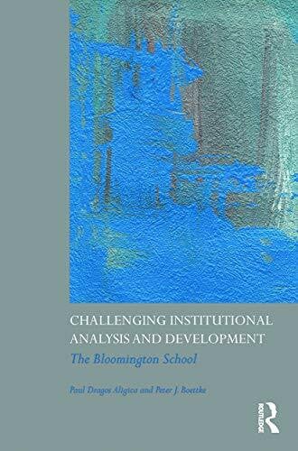 Boettke, Peter J. Challenging Institutional Analysis and Development: The Bloomington School