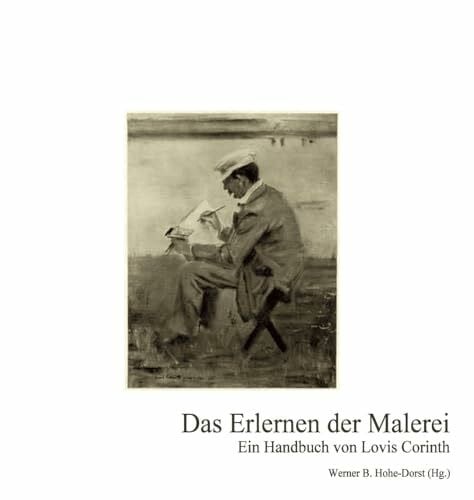 Corinth, Lovis Das Erlernen der Malerei: Ein Handbuch von Lovis Corinth