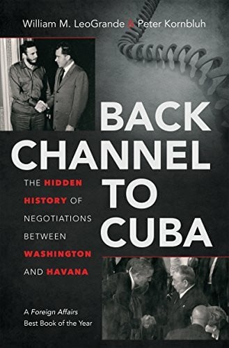 Kornbluh, Peter Back Channel to Cuba: The Hidden History of Negotiations Between Washington and Havana