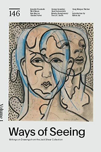 Nick Mauss Ways of Seeing: Writings on Drawings from the Jack Shear Collection