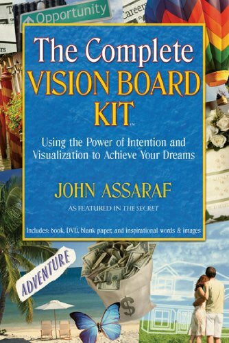 Assaraf, John The Complete Vision Board Kit: Using the Power of Intention and Visualization to Achieve Your Dreams