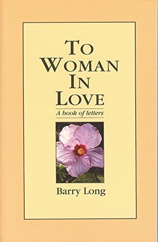 Long, Barry To Woman in Love: A Book of Letters
