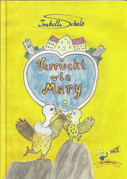 Schels, Isabella Verrückt wie Mary: Eine packende Greifvogel-Geschichte