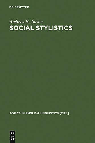 Jucker, Andreas H. Social Stylistics: Syntactic Variation in British Newspapers (Topics in English Linguistics [TiEL], 6)