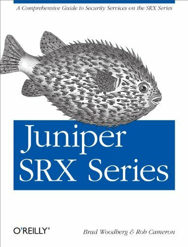 Cameron, Rob Juniper SRX Series: A Comprehensive Guide to Security Services on the SRX Series