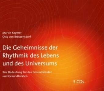 Bressendorf, Otto von Die Geheimnisse der Rhythmik des Lebens und des Universums: Ihre Bedeutung fÃ¼r das Gesundwerden und Gesundbleiben