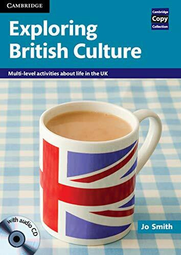 Smith, Jo Exploring British Culture with Audio CD: Multi-level Activities About Life in the UK (Cambridge Copy Collection)