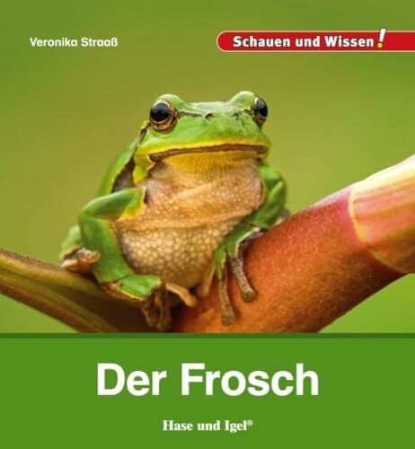 Straaß, Veronika Der Frosch: Schauen und Wissen!