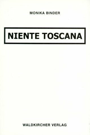 Binder, Monika Niente Toscana: Erfahrungen in Italien