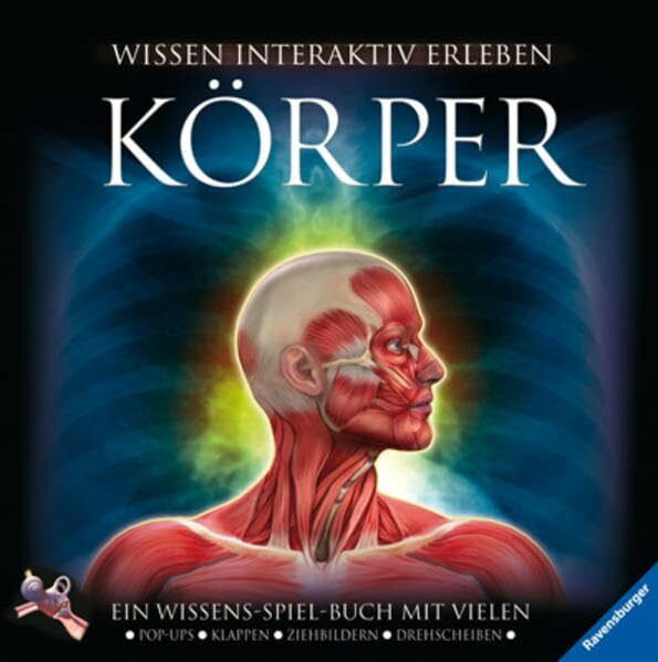 Hensel, Wolfgang Körper: Ein Wissens-Spiel-Buch mit vielen Pop-ups, Klappen, Drehscheiben, Seiten zum Ausklappen: Ein Wissens-Spiel-Buch mit vielen Pop-ups, Klappen, Ziehbildern, Drehscheiben