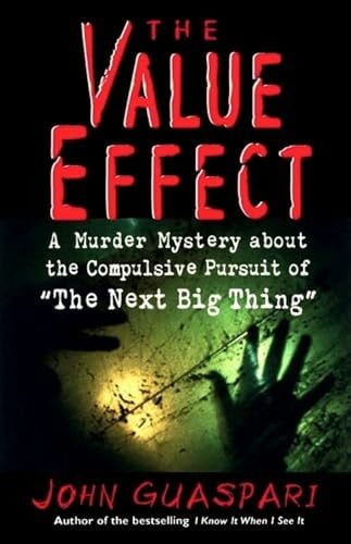 Guaspari, John The Value Effect: A Murder Mystery about the Compulsive Pursuit of The Next Big Thing
