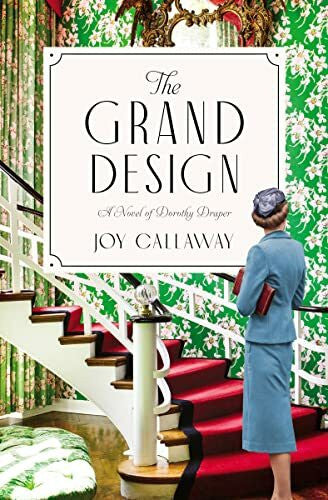 Callaway, Joy The Grand Design: A Novel of Dorothy Draper