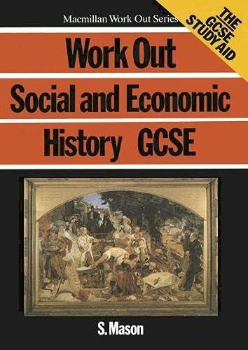 Mason, Simon Work Out Social and Economic History GCSE (Macmillan Work Out S.)