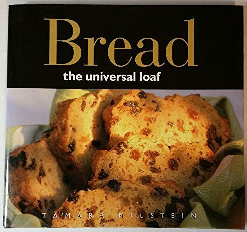 Milstein, Tamara Bread - the Ultimate Loaf: The Ultimate Loaf