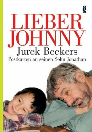 Becker, Jurek Lieber Johnny: Jurek Beckers Postkarten an seinen Sohn Jonathan