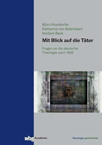 Reck, Norbert Mit Blick auf die Täter: Fragen an die deutsche Theologie nach 1945 (theologie.geschichte: Beihefte)