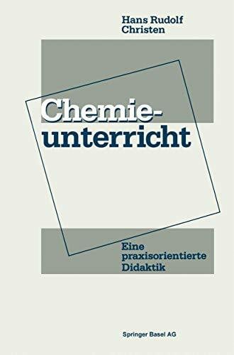 Christen, Hans R Chemieunterricht: Eine praxisorientierte Didaktik