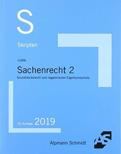 Lüdde, Jan Stefan Skript Sachenrecht 2: Grundstücksrecht und negatorischer Eigentumsschutz