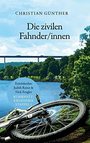 Günther, Christian Die zivilen Fahnder/innen: Ermittlerduo Judith Reiter & Nick Fengler - Ruhrpott Krimiserie (Staffel 1)