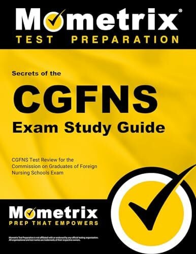 Cgfns Exam Secrets Test Prep Secrets of the CGFNS Exam Study Guide: CGFNS Test Review for the Commission on Graduates of Foreign Nursing Schools Exam (Mometrix Secrets Study Guides)