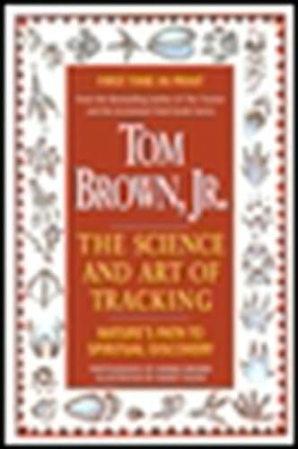 Brown Jr., Tom Tom Brown's Science and Art of Tracking: Nature's Path to Spiritual Discovery