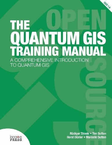 Duster, Horst The Quantum GIS Training Manual