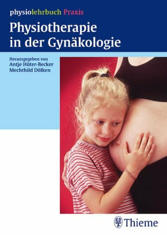 Ulla Henscher/ Antje HÃ¼ter-Becker und Mechthild DÃ¶lken (Hrsg.) Physiotherapie in der GynÃ¤kologie