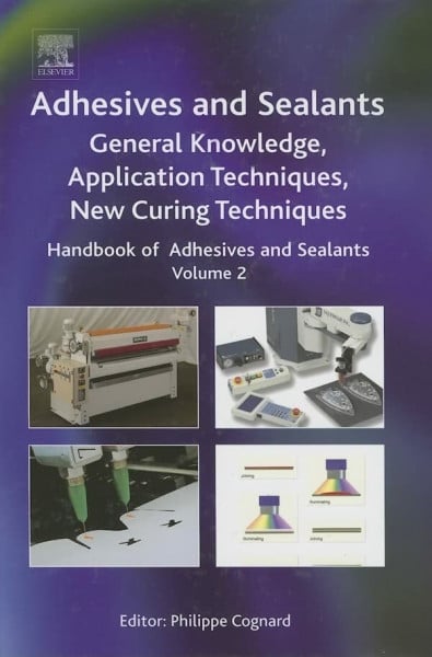 Cognard, Philippe Handbook of Adhesives and Sealants: General Knowledge, Application of Adhesives, New Curing Techniques (Volume 2) (Handbook of Adhesives and Sealants, Volume 2, Band 2)