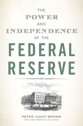 Conti-Brown, Peter The Power and Independence of the Federal Reserve
