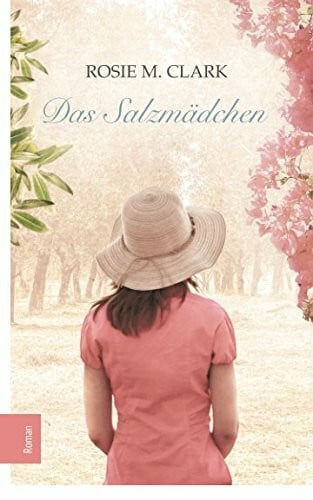 Clark, Rosie M. Das SalzmÃ¤dchen: Roman
