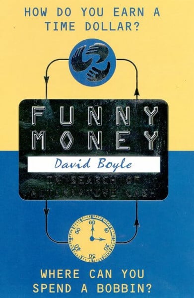 Boyle, David Funny Money: In Search of Alternative Cash